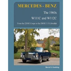 Mercedes-Benz the 1960s W111c and W112c: From the 220se Coupe to the 280se 3.5 Cabriolet Paperback, Createspace Independent Publishing Platform
