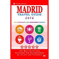 Madrid Travel Guide 2016: Shops Restaurants Arts Entertainment and Nightlife in Madrid Spain (City Travel Guide 2016) Paperback, Createspace