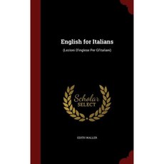 English for Italians: (Lezioni D'Inglese Per Gl'italiani) Hardcover, Andesite Press