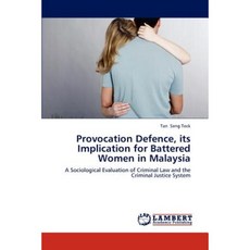 Provocation Defence Its Implication for Battered Women in Malaysia Paperback, LAP Lambert Academic Publishing