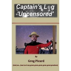 Captain's Log - Uncensored Paperback, Createspace