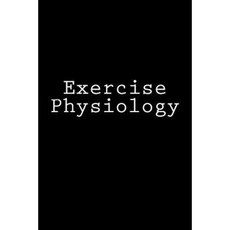 Exercise Physiology: Notebook Paperback, Createspace Independent Publishing Platform