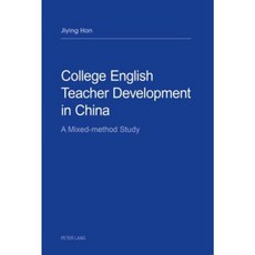 College English Teacher Development in China: A Mixed-Method Study Paperback, Peter Lang Gmbh, Internationaler Verlag Der W