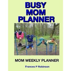 Busy Mom Planner: Mom Weekly Planner Paperback, Createspace Independent Publishing Platform