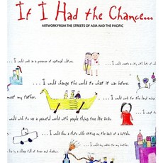 If I Had the Chance . . .: Artwork from the Streets of Asia and the Pacific Paperback, Asian Development Bank