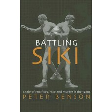 Battling Siki: A Tale of Ring Fixes Race and Murder in the 1920s Hardcover, University of Arkansas Press