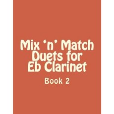 Mix 'n' Match Duets for Eb Clarinet: Book 2 Paperback, Createspace Independent Publishing Platform