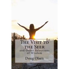 The Visit to the Seer: And Other Selections of Wisdom Paperback, Createspace Independent Publishing Platform