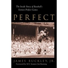 Perfect: The Inside Story of Baseball's Sixteen Perfect Games Hardcover, Triumph Books (IL)