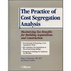 The Practice of Cost Segregation Analysis: Maximizing Tax Bennefits for Building Acquisitions and Construction 精裝版, Rsmeans