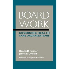 Board Work: Governing Health Care Organizations 精裝版, Jossey-Bass