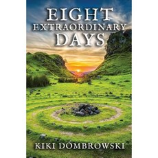 Eight Extraordinary Days: Celebrations Mythology Magic and Divination for the Witches' Wheel of the Year Paperback, Phoebe Publishing