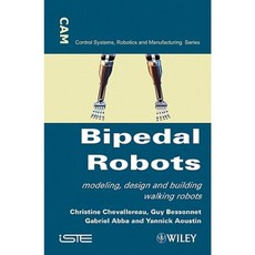 Bipedal Robots: Modeling Design and Walking Synthesis Hardcover, Wiley-Iste