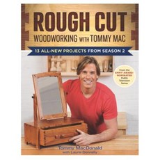 Rough Cut: Woodworking with Tommy Mac: 13 All-New Projects from Season 2 Paperback, Taunton Press