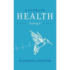 Ultimate Health: Finding It Hardcover, FriesenPress