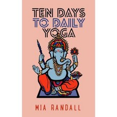 Ten Days to Daily Yoga Paperback, Createspace Independent Publishing Platform