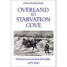 陸路到飢餓灣：與因紐特人一起尋找富蘭克林 1878-1880 平裝本, 多倫多大學出版社