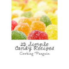 25 Simple Candy Recipes Paperback, Createspace