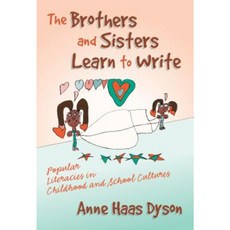 The Brothers and Sisters Learn to Write: Literacies in Childhood and School Cultures Paperback, Teachers College Press