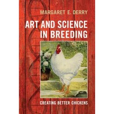 Art and Science in Breeding: Creating Better Chickens Hardcover, University of Toronto Press