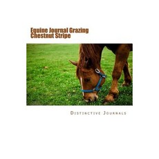 Equine Journal Grazing Chestnut Stripe: (Notebook Diary Blank Book) Paperback, Createspace Independent Publishing Platform