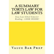 A Summary Torts Law for Law Students: Easy Law School Semester Reading - Look Inside! Paperback, Createspace Independent Publishing Platform