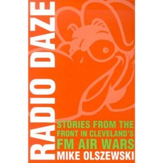 Radio Daze: Stories from the Front in Cleveland's FM Air Wars Paperback, Kent State University Press