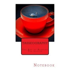 Tasseography: The Art of Reading Tea Leaves Paperback, Createspace Independent Publishing Platform