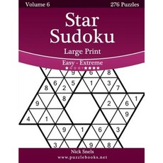 Star Sudoku Large Print - Easy to Extreme - Volume 6 - 276 Logic Puzzles Paperback, Createspace Independent Publishing Platform