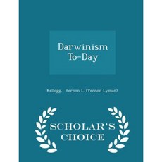 Darwinism To-Day - Scholar's Choice Edition Paperback