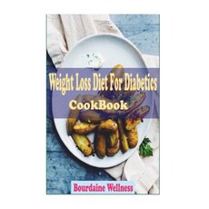 Weight Loss Diet for Diabetics Paperback, Createspace Independent Publishing Platform