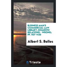 Business Man's Commercial Law Library; Domestic Relations - Wrong; Pp. 937-1120 Paperback, Trieste Publishing