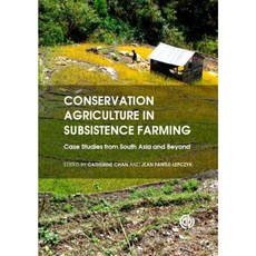 Conservation Agriculture in Subsistence Farming: Case Studies from South Asia and Beyond Hardcover, Cabi