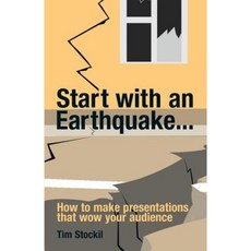 Start with an Earthquake... How to Make Presentations That Wow Your Audience Paperback, Troubador Publishing