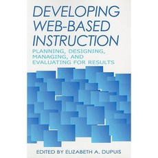 Developing Web-Based Instruction: Planning Designing Managing and Evaluating for Results Paperback, Neal-Schuman Publishers