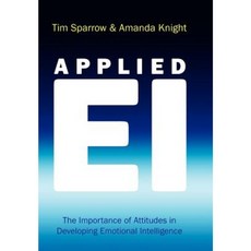 Applied Emotional Intelligence: The Importance of Attitudes in Developing Emotional Intelligence Hardcover, Jossey-Bass