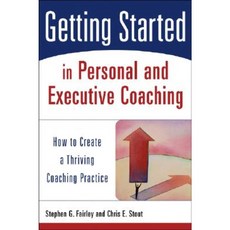 Getting Started in Personal and Executive Coaching: How to Create a Thriving Coaching Practice Paperback, Wiley