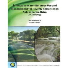 Innovative Water Resource Use and Management for Poverty Reduction in Sub-Saharan Africa: An Anthology Paperback, OSSREA
