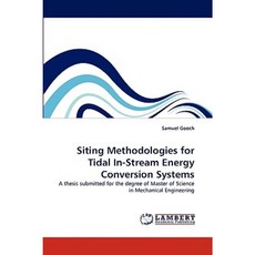 Siting Methodologies for Tidal In-Stream Energy Conversion Systems Paperback, LAP Lambert Academic Publishing