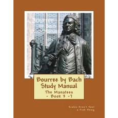 Bourree by Bach Study Manual: Scales Aren't Just a Fish Thing Paperback, Createspace Independent Publishing Platform
