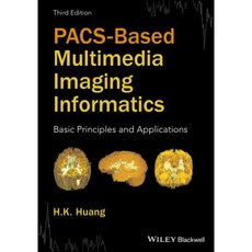 Pacs-Based Multimedia Imaging Informatics: Basic Principles and Applications 精裝版, Wiley-Blackwell