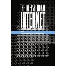 The Intersectional Internet: Race Sex Class and Culture Online Paperback, Peter Lang Inc., International Academic Publi