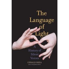 The Language of Light: A History of Silent Voices Hardcover, Yale University Press