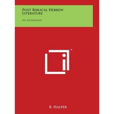 Post Biblical Hebrew Literature: An Anthology Hardcover, Literary Licensing, LLC