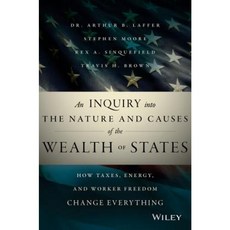 An Inquiry Into the Nature and Causes of the Wealth of States: How Taxes Energy and Worker Freedom Change Everything 精裝版, Wiley