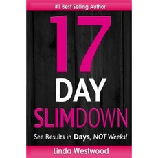 17-Day Slim Down: Flat ABS Firm Butt & Lean Legs - See Results in Days Not Weeks! Paperback, Createspace Independent Publishing Platform