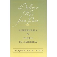 Deliver Me from Pain: Anesthesia and Birth in America Hardcover, Johns Hopkins University Press