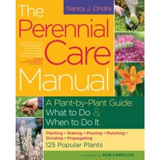 The Perennial Care Manual: A Plant-By-Plant Guide: What to Do & When to Do It Paperback, Storey Publishing