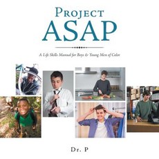 Project ASAP: A Life Skills Manual for Boys & Young Men of Color Paperback, Authorhouse