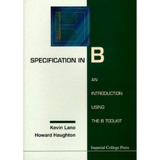 Specification in B: An Introduction Using the B Toolkit Paperback, Imperial College Press